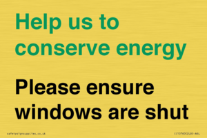 Help us to conserve energy - Please ensure windows are shut